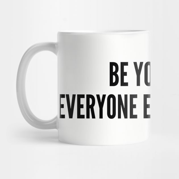 Funny - Be Yourself Everyone Else Is A Twat - Funny Joke Statement Humor Slogan by sillyslogans